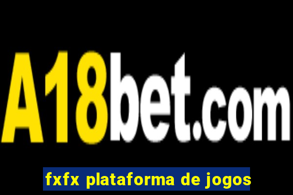 fxfx plataforma de jogos